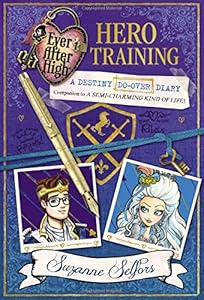 Ever After High: Hero Training: A Destiny Do-Over Diary