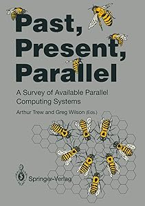 Past, Present, Parallel: A Survey of Available Parallel Computer Systems by Arthur Trew