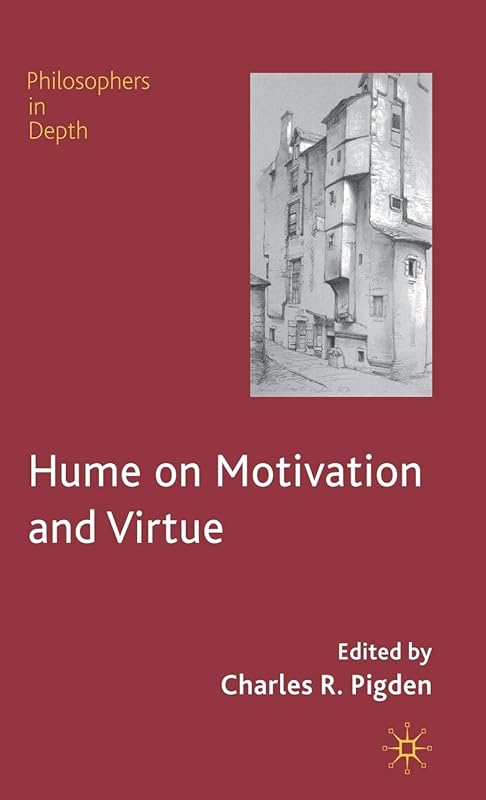 Hume on Motivation and Virtue (Philosophers in Depth) by C. Pigden