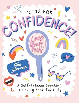 C is for Confidence!: A Self-Esteem Boosting Coloring Book for Girls