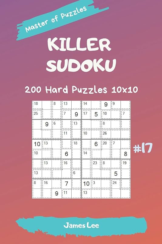 Master of Puzzles - Killer Sudoku 200 Hard Puzzles 10x10 vol. 17 by James Lee