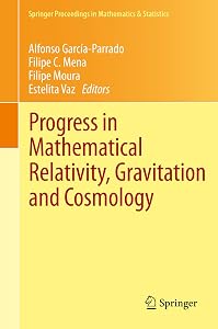 Progress in Mathematical Relativity, Gravitation and Cosmology: Proceedings of the Spanish Relativity Meeting ERE2012, University of Minho, Guimarães, ... in Mathematics & Statistics Book 60) by Alfonso Garc&iacute;a-Parrado