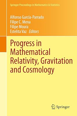 Progress in Mathematical Relativity, Gravitation and Cosmology: Proceedings of the Spanish Relativity Meeting ERE2012, University of Minho, Guimarães, ... in Mathematics & Statistics Book 60)