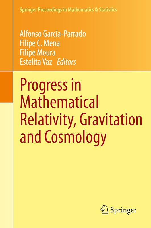 Progress in Mathematical Relativity, Gravitation and Cosmology: Proceedings of the Spanish Relativity Meeting ERE2012, University of Minho, Guimarães, ... in Mathematics & Statistics Book 60) by Alfonso Garc&iacute;a-Parrado