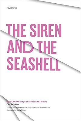 The Siren and the Seashell: And Other Essays on Poets and Poetry (Texas Pan American Series)