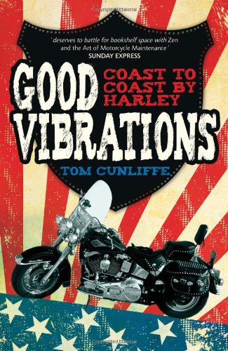 Good Vibrations: Coast to Coast by Harley by Tom Cunliffe
