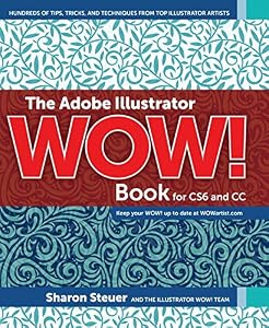 The Adobe Illustrator WOW! Book for CS6 and CC