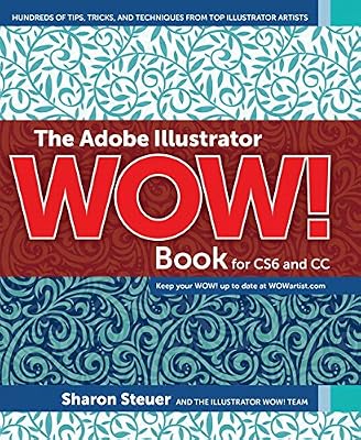 The Adobe Illustrator WOW! Book for CS6 and CC