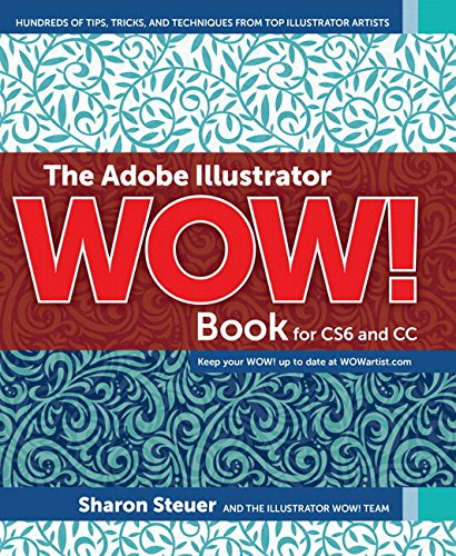 The Adobe Illustrator WOW! Book for CS6 and CC by Sharon Steuer