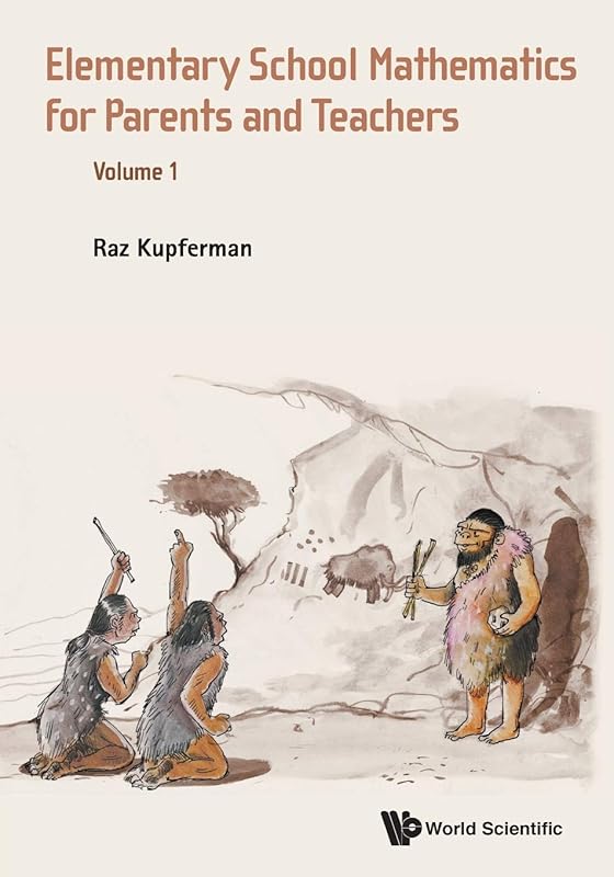Elementary School Mathematics For Parents And Teachers - Volume 1 by Raz Kupferman