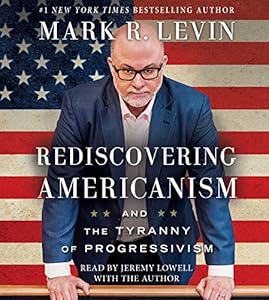 Rediscovering Americanism: And the Tyranny of Progressivism
