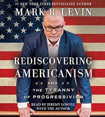 Rediscovering Americanism: And the Tyranny of Progressivism