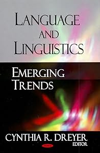 Language and Linguistics: Emerging Trends by Cynthia R. Dreyer