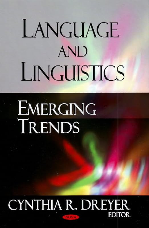 Language and Linguistics: Emerging Trends by Cynthia R. Dreyer