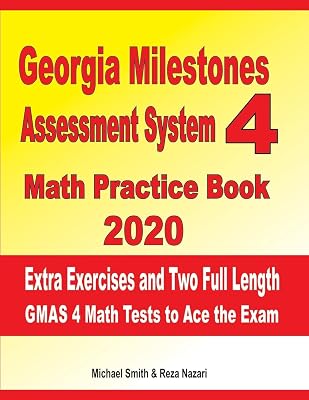 Georgia Milestones Assessment System 4 Math Practice Book 2020: Extra Exercises and Two Full Length GMAS Math Tests to Ace the Exam