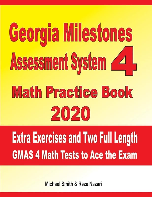 Georgia Milestones Assessment System 4 Math Practice Book 2020: Extra Exercises and Two Full Length GMAS Math Tests to Ace the Exam by Michael Smith