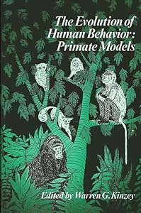 Evolution of Human Behavior: Primate Models (Suny Series in Primatology) by Warren G Kinzey