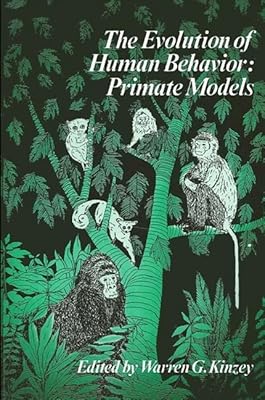 Evolution of Human Behavior: Primate Models (Suny Series in Primatology)