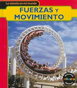 Fuerzas y movimiento (Ciencia en Mi Mundo) (Spanish Edition)