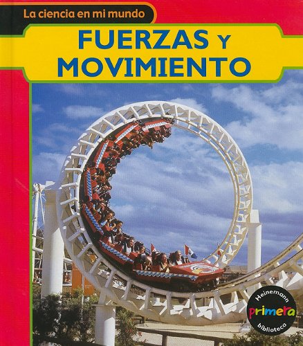 Fuerzas y movimiento (Ciencia en Mi Mundo) (Spanish Edition) by Angela Royston