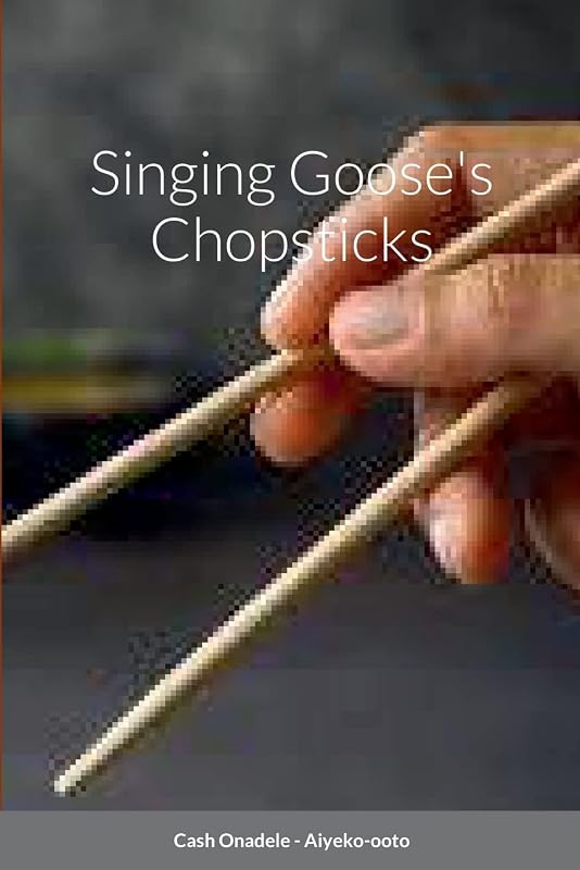 Singing Goose's Chopsticks by Cash Onadele