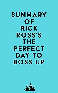 Summary of Rick Ross's The Perfect Day to Boss Up