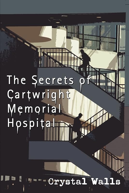 The Secrets of Cartwright Memorial Hospital by Crystal Walls