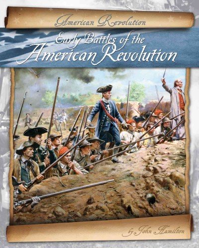 Early Battles of the American Revolution by John Hamilton