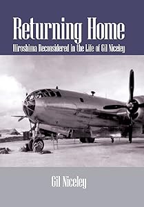 Returning Home: Hiroshima Reconsidered in the Life of Gil Niceley by Gil Niceley