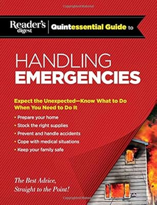 Reader's Digest Quintessential Guide to Handling Emergencies