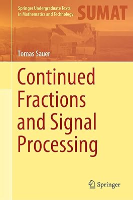 Continued Fractions and Signal Processing (Springer Undergraduate Texts in Mathematics and Technology)