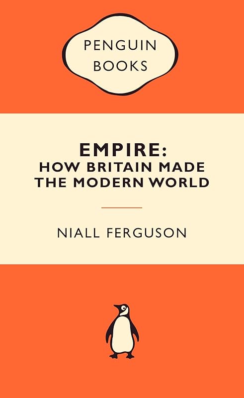 Empire: How Britain Made the Modern World by Niall Ferguson