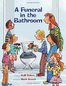 A Funeral in the Bathroom: and Other School Bathroom Poems