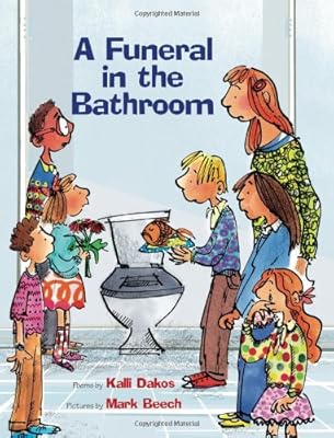 A Funeral in the Bathroom: and Other School Bathroom Poems