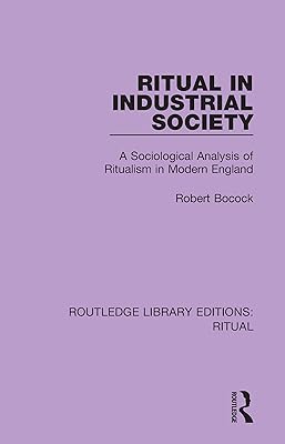 Ritual in Industrial Society (Routledge Library Editions: Ritual)