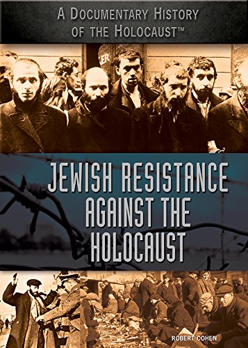 Jewish Resistance Against the Holocaust by Robert Z. Cohen