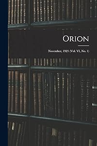 Orion; November, 1921 (vol. VI, no. 1)