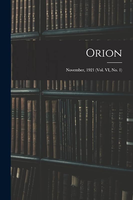 Orion; November, 1921 (vol. VI, no. 1) by Anonymous