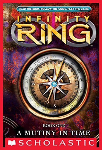 Infinity Ring Book 1: A Mutiny in Time by James Dashner