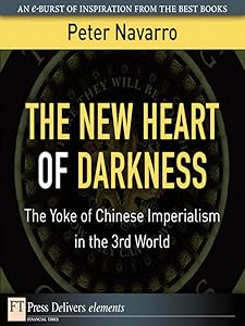 The New Heart of Darkness: The Yoke of Chinese Imperialism in the 3rd World (FT Press Delivers Elements)