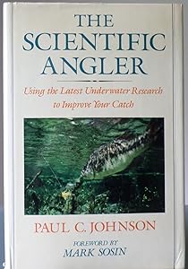 The Scientific Angler by Paul C. Johnson