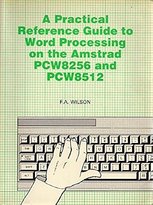 Practical Reference Guide to Word Processing on the Amstrad PCW8256