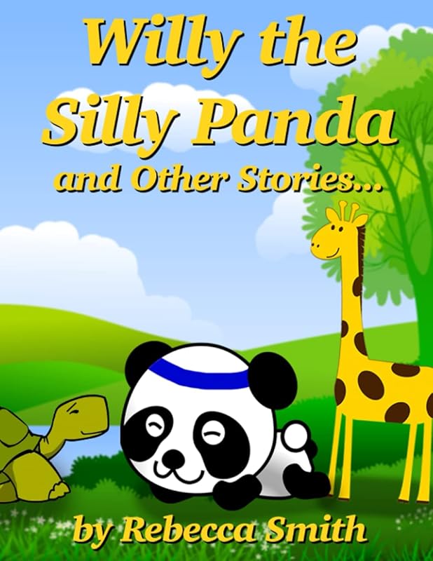Books For Kids - Willy the Silly Panda and Other Stories: Bedtime Stories For Kids Ages 3-6 by Rebecca Smith