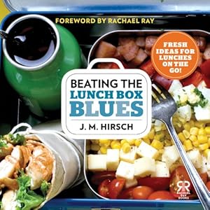 Beating the Lunch Box Blues: Fresh Ideas for Lunches on the Go! (Rachael Ray Books)
