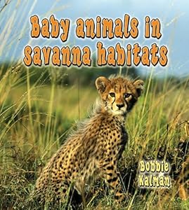 Baby Animals in Savanna Habitats (Habitats of Baby Animals)