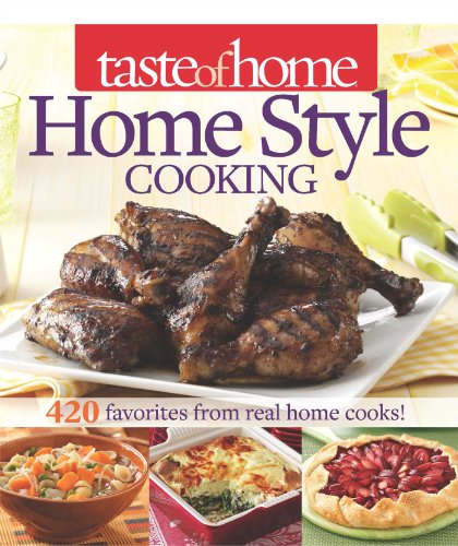 Taste of Home Home Style Cooking: 420 Favorites from Real Home Cooks! by Taste Of Home