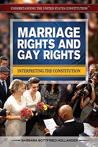 Marriage Rights and Gay Rights: Interpreting the Constitution by Barbara Gottfried Hollander