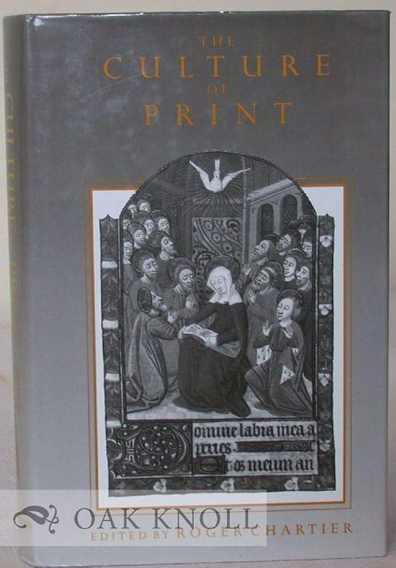 The Culture of Print: Power and the Uses of Print in Early Modern Europe (Princeton Legacy Library) by Roger Chartier