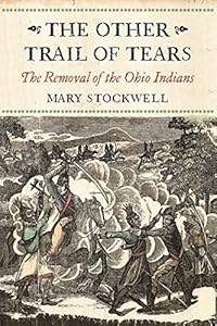 The Other Trail of Tears: The Removal of the Ohio Tribes