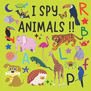 I Spy - Animals !: A Fun Guessing Game For 2-4 Year Olds / I Spy Animals Book For Kids - From A To Z Book - A Fun Spy Game For Children / I Spy With ... Eye Animals (I Spy Series Books For Kids) by I SPY BOOKS For Kids